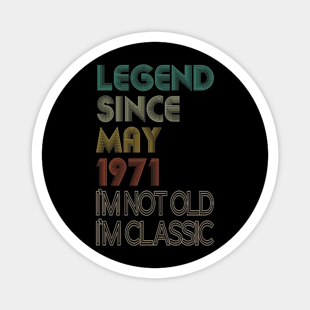 Legend since May 1971 Birthday Retro Vintage Magnet by Designcompany